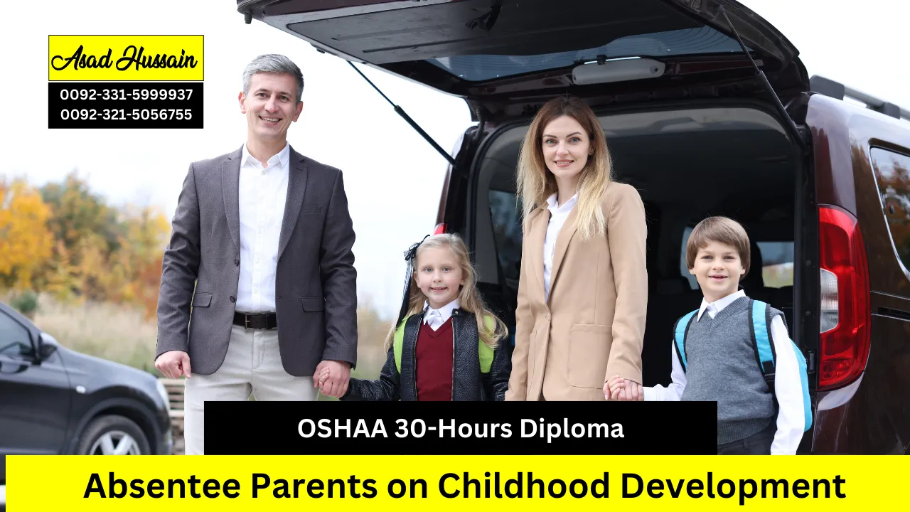 OSHAA 30-Hours Diploma in Absentee Parents on Childhood Development