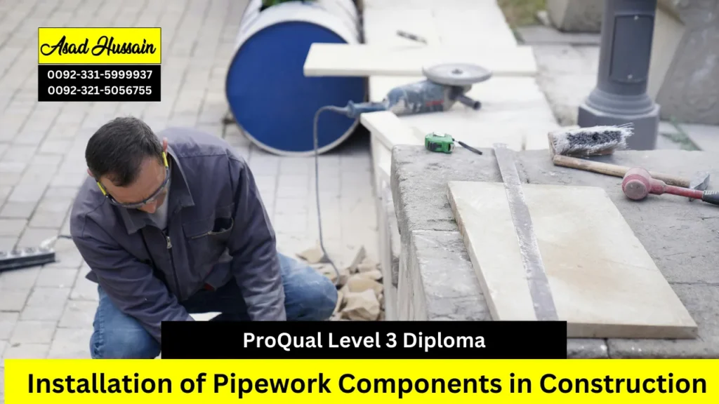 ProQual Level 3 Diploma in the Installation of Pipework Components in Construction