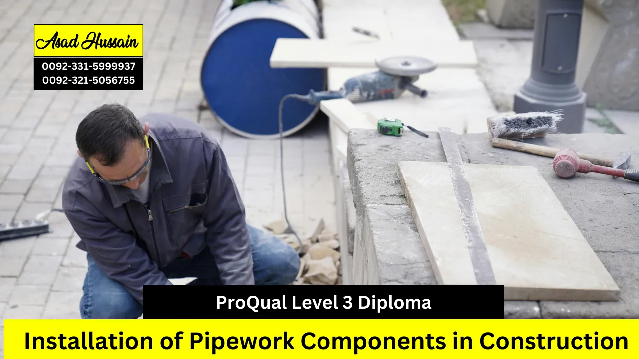ProQual Level 3 Diploma in the Installation of Pipework Components in Construction